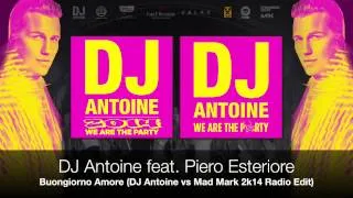 DJ Antoine feat. Piero Esteriore - Buongiorno Amore (DJ Antoine vs Mad Mark 2k14 Radio Edit)