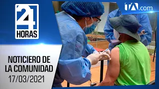 Noticias Ecuador: Noticiero 24 Horas 17/03/2021 ( De la Comunidad Segunda Emisión )