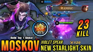 23 Kills + MANIAC!! Violet Spear Moskov New STARLIGHT Skin!! - Build Top 1 Global Moskov ~ MLBB