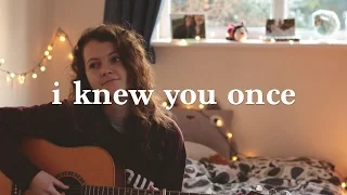 I Knew You Once - Dodie (Cover)