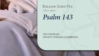 Psalm 143 (chant: Pye) | The Choir of Trinity College Cambridge