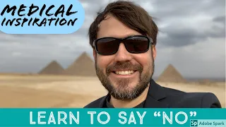 Permission to Say "No" & Perfect is the Enemy of Good: Medical Inspiration
