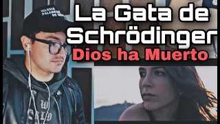 Dios ha Muerto - La Gata de SchrÖdinger /(Videoreacción)