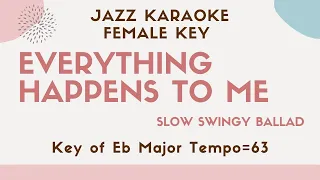 Everything happens to me - The higher female key - Ballad Jazz Sing along instrumental KARAOKE BGM