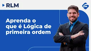 RLM para Concursos: Lógica de primeira ordem pra você ser aprovado no seu concurso