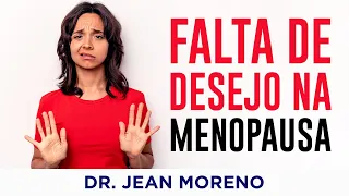 Falta de Desejo Sexual na Menopausa – Dr. Jean Moreno Ginecologista.