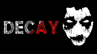 "DECAY" Creepypasta | Scary Stories from Reddit Nosleep