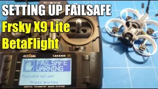 Frsky Taranis X9 Lite SETTING UP FAILSAFE in RADIO and BETAFLIGHT iFlight Cinebee 75HD XM PLUS Recei