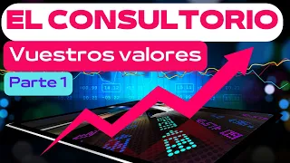 CONSULTORIO DE BOLSA:Vuestros valores - Parte 1