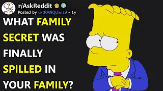 What Family Secret Was Finally Spilled In Your Family? (r/AskReddit)