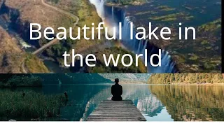 The most beautiful lakes in the world that dazzled everyone who saw them