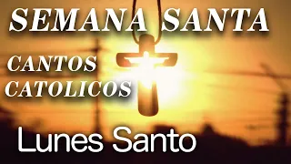 Canto Semana santa 2024  LUNES SANTO