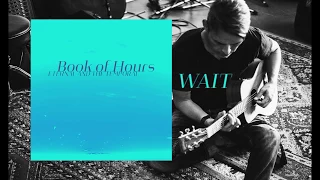 Book of Hours - "Wait" (Audio)