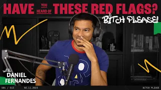 Have You Heard of These Red Flags? | B*tch Please Ep 15