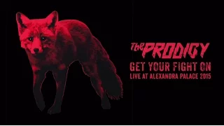 The Prodigy - Get Your Fight On (Live at Alexandra Palace 2015)