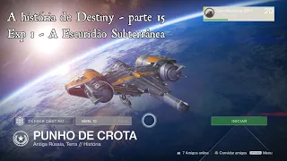 A história de Destiny - Exp 1 A Escuridão Subterrânea (parte 15)