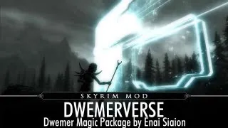 Skyrim Mod Feature: Dwemerverse - Dwemer Magic Package by Enai Siaion