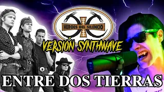 Heroes Del Silencio - Entre Dos Tierras (Versión Synthwave)