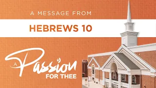 Hebrews 10 - Pastor John Wilkerson - Wednesday Evening, May 29, 2024