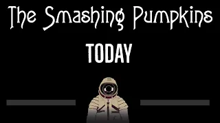 The Smashing Pumpkins • Today (CC) 🎤 [Karaoke] [Instrumental Lyrics]