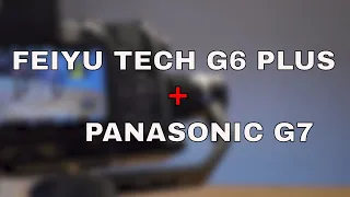 FEIYU TECH G6 PLUS +Panasonic G7 kit lens