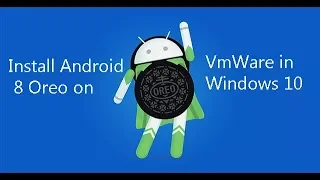Install Android 8 Oreo on VmWare in Windows 10 || Install Android 8.0 Oreo on PC | android 8.0 in PC