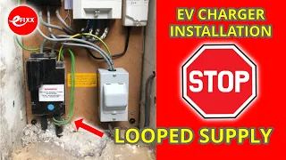 EV Charger installation : BEWARE Looped supply - what are they , cost and time to correct