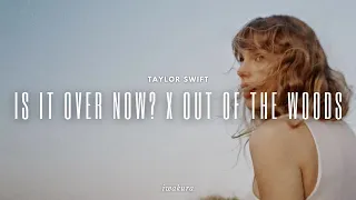 IS IT OVER NOW? x OUT OF THE WOODS - Taylor Swift (MASHUP)