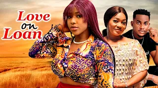 LOVE ON LOAN (NEW TRENDING MOVIE) - OGECHUKWU ANASOR,THELMA OLU,SAMUEL ONOT LATEST NOLLYWOOD MOVIE