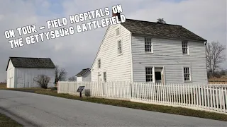 On Tour - Field Hospitals on the Gettysburg Battlefield