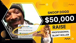 SNOOP DOGG REWARDS A $50K- Raise To His Professional Blunt Roller and Tweets: 'THEIR SALARY WENT UP!