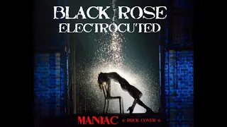 BLACK ROSE ELECTROCUTED - MANIAC (ROCK COVER BY MICHAEL SEMBELLO)