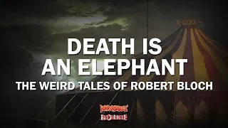 "Death is an Elephant" / The Weird Tales of Robert Bloch: Episode 3