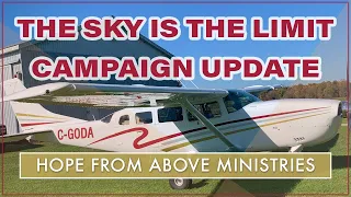 The Sky is the Limit | Cessna 207 Update | Hope From Above Ministries