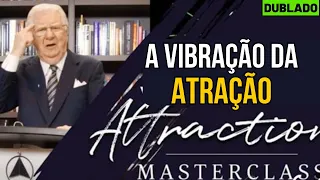 A Vibração da Atração - Bob Proctor Dublado