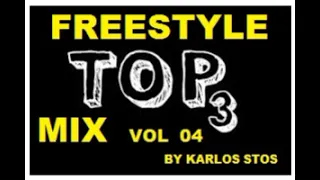 Freestyle Mix  TOP 3 vol 04                      By karlos Stos