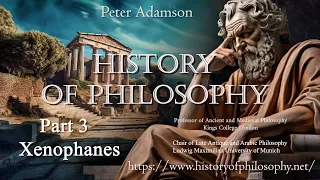 HISTORY OF PHILOSOPHY PART 3 XENOPHANES BY Peter Adamson