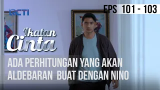 IKATAN CINTA - Ada Perhitungan Yang Harus Aldebaran Buat Dengan Nino