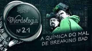 A QUÍMICA DO MAL DE BREAKING BAD | Nerdologia