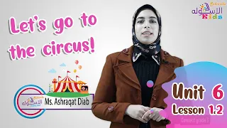 إنجليزي تالتة المنهج الجديد U6 - L1+2 | Let's Go To Circus | Connect 3 | تيرم1| الاسكوله