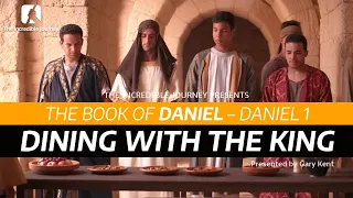 The Book of Daniel: Daniel 1 – Dining with the King