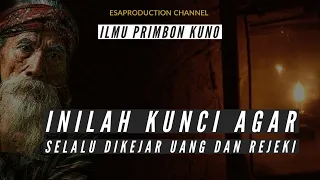 Ilmu Kuno ...Inilah 3 Kunci Agar kita DIKEJAR KEJAR UANG dan REJEKI