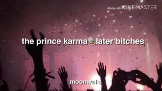 the prince karma🍭later bitches (lyrics)