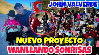 JOHN VALVERDE NUEVO PROYECTO WANLLANDO SONRISAS