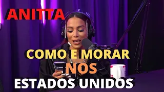 COMO E MORAR NOS ESTADOS UNIDOS | ANITTA PODCATS