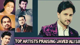 TOP ARTISTS PRAISING JAVED ALI ( Ft . Shankar Mahadevan | Sonu Nigam | Asha Bhosle | Shaan )