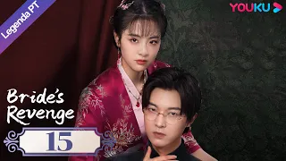 (Legenda PT-BR) A VINGANÇA DA NOIVA EP15 | Wei Tianhao/Qu Mengru/Dai Gaozheng | ROMANCE | YOUKU