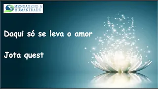 Daqui só se leva o amor -  Jota Quest Letra