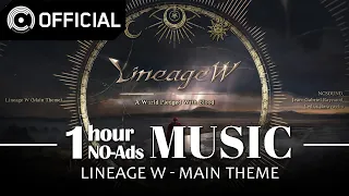 [Lineage W] Lineage W – Main Theme / NO-Ads 1 Hour Music (1HOUR LOOP)