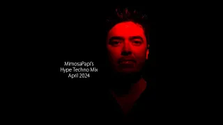 MimosaPapi's Hype Techno Mix - April 2024